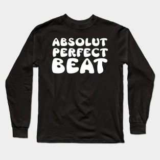 Absolut perfect beat Long Sleeve T-Shirt